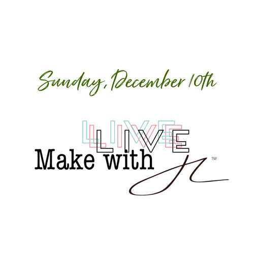 Make with JL Live Slot - Sunday, December 10th