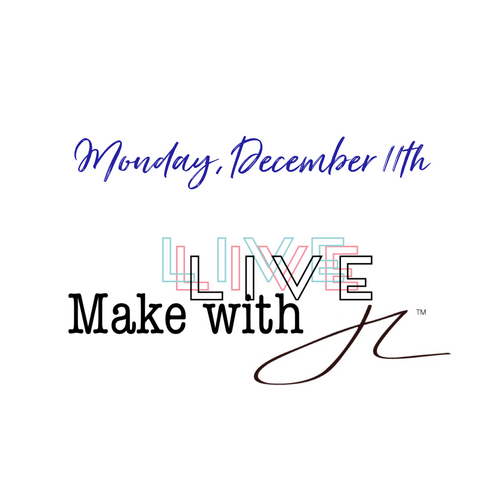 Make with JL Live Slot - Monday, December 11th